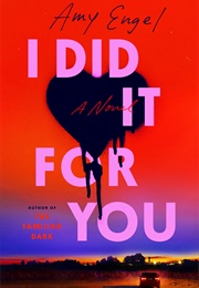 I Did It for You (Amy Engel)