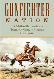 Gunfighter Nation (Richard Slotkin)