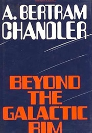 Beyond the Galactic Rim (A. Bertram Chandler)