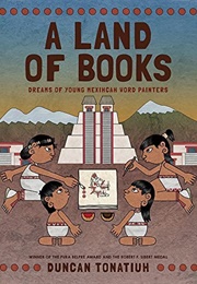 A Land of Books (Duncan Tonatiuh)