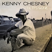 Til It's Gone - Kenny Chesney