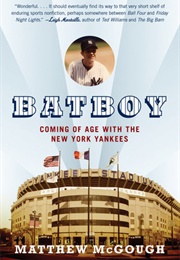 Batboy: My True Life Adventures Coming of Age With the New York Yankees (Matthew McGough)