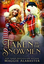 Taken by the Snowmen (Maggie Alabaster)