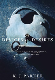 Devices and Desires (K.J. Parker)