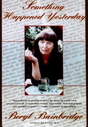 Something Happened Yesterday (Beryl Bainbridge)