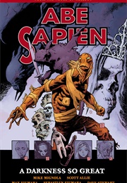 Abe Sapien Volume 6: A Darkness So Great (Mike Mignola, Scott Allie)