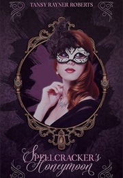 Spellcracker's Honeymoon (Tansy Rayner Roberts)