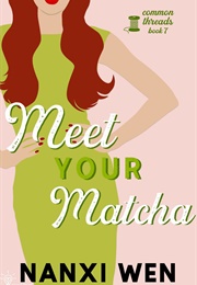 Meet Your Matcha (Penny Reid & Nanxi Wen)