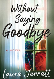 Without Saying Goodbye (Laura Jarratt)