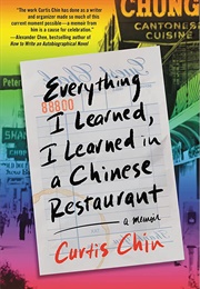 Everything I Learned, I Learned in a Chinese Restaurant (Curtis Chin)