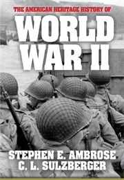 The American Heritage History of World War II (Stephen E. Ambrose, Cyrus Leo Sulzberger II)