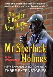 The Singular Adventures of Mr Sherlock Holmes (Alan Stockwell)