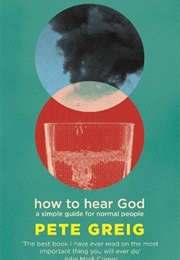 How to Hear God (Pete Greig)
