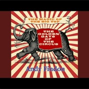 The Golden Days of the Circus - Andy Findon