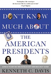 Don't Know Much About the American Presidents (Kenneth C. Davis)