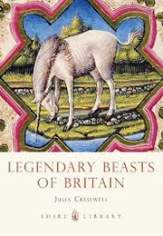 Legendary Beasts of Britain (Julia Cresswell)