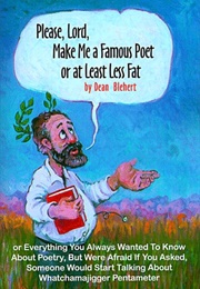 Please, Lord, Make Me a Famous Poet or at Least Less Fat (Dean Blehart)
