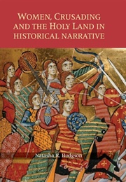 Women, Crusading and the Holy Land in Historical Narrative (Natasha R. Hodgson)