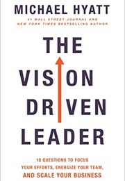 The Vision Driven Leader (Michael Hyatt)