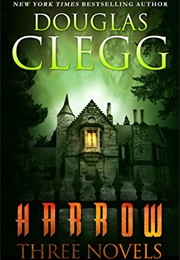 Harrow: Three Novels (Nightmare House, Mischief, the Infinite) (Douglas Clegg)