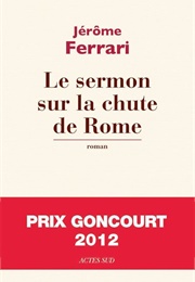 Le Sermon Sur La Chute De Rome (Jérôme Ferrari)