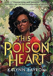 This Poison Heart (Kalynn Bayron)