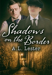 Shadows on the Border (A.L. Lester)