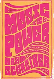 Music Is Power: Popular Songs, Social Justice, and the Will to Change (Brad Schreiber)