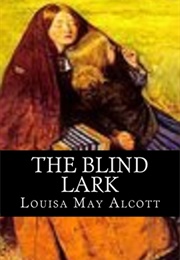 The Blind Lark (Louisa May Alcott)