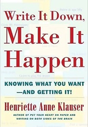 Write It Down, Make It Happen (Henrietta Anne Klauser)