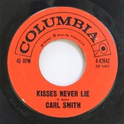 Kisses Never Lie - Carl Smith