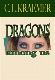 Dragons Among Us (C.L. Kraemer)