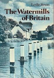 The Watermills of Britain (Leslie Syson)