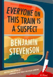 Everyone on This Train Is a Suspect (Benjamin Stevenson)
