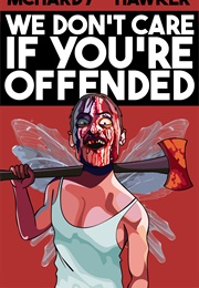 We Don't Care If You're Offended (Simon Mchardy, Sean Hawker)
