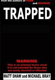 Trapped (Matt Shaw, Michael Bray)