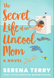 The Secret Life of an Uncool Mum (Serena Terry)