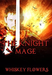 The Knight Mage (Whiskey Flowers)