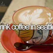 Drink Coffee in Seattle