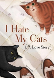 I Hate My Cats (A Love Story) (Davide Calì)