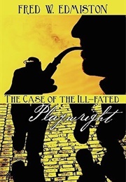 The Case of the Ill-Fated Playwright (Fred W. Edmiston)