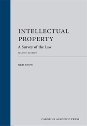 Intellectual Property: A Survey of the Law (Ned Snow)
