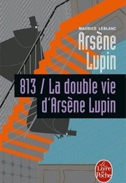 813 / La Double Vie D&#39;Arsène Lupin (Maurice Leblanc)