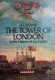 The Tower of London in the History of the Nation (A. L. Rowse)