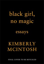 Black Girl, No Magic (Kimberly McEnthyre)