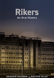 Rikers: An Oral History (Graham Rayman)