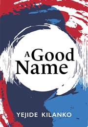 A Good Name (Yejide Kilanko)