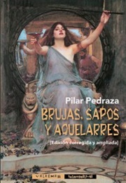 Brujas, Sapos Y Aquelarres (Pilar Pedraza)