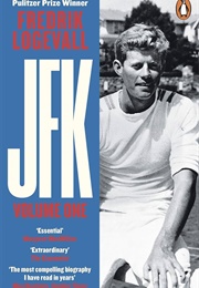 JFK: Volume One (Fredrik Logevall)