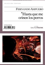 Hasta Que Me Orinen Los Perros (Fernando Ampuero)